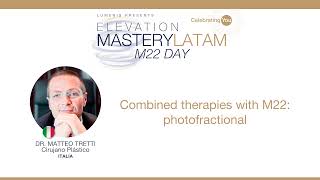 Combined therapies with M22 photofractional  Dr Matteo Tretti