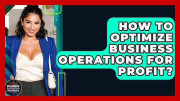 How To Optimize Business Operations For Profit? - Founders Supporting Founders