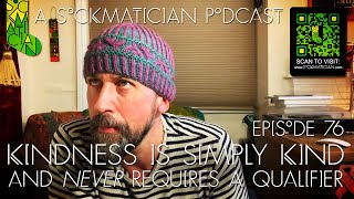 Episode 76: Kindness is Simply Kind—A Sockmatician Podcast