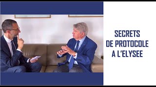 Quel protocole à l’Elysée ? Daniel Jouanneau, ancien Chef du protocole, avec Xavier Fos