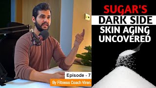The Hidden Link Between Sugar And Aging Skin | Viren singh