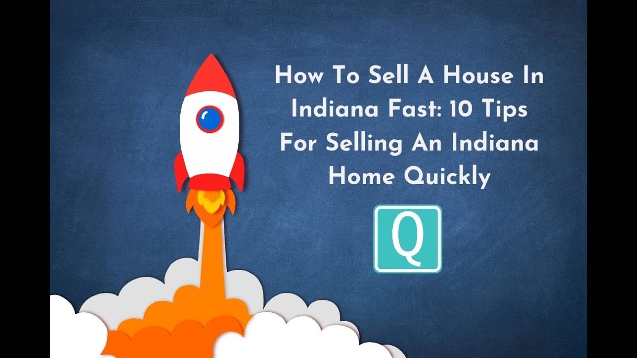 How To Sell A House In Indiana Fast: Tips For Selling An Indiana Home Quickly