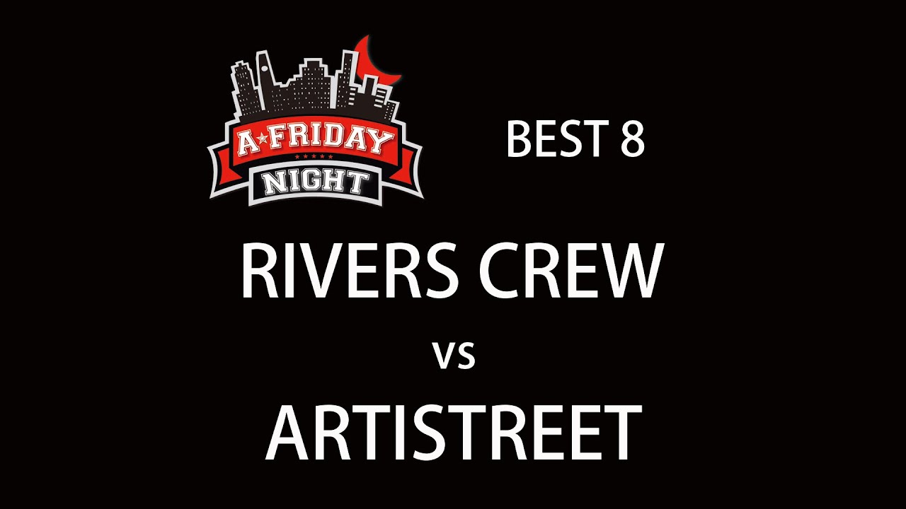 [4K] RIVERS CREW vs ARTISTREET | BEST 8 @ A-FRIDAY NIGHT vol.100 (2017 ...