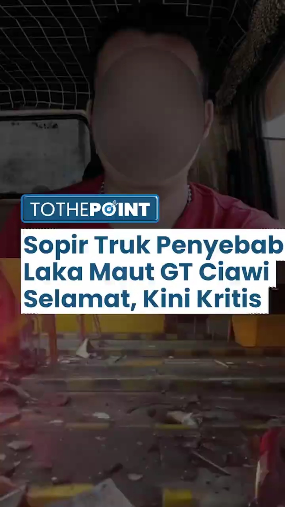 Sopir Truk Penyebab Kecelakaan Maut di Gerbang Tol Ciawi Selamat, Istri Muncul di Sosmed Minta Doa
