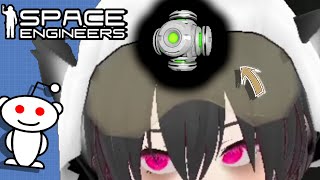 Thanks Reddit, Space Engineers is a much better game now, I followed your advice