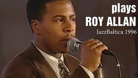 Roy Allan composed & performed by Roy Hargrove at Jazz Baltica 1996