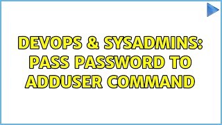 Famous DevOps & SysAdmins: Pass password to adduser command Profile