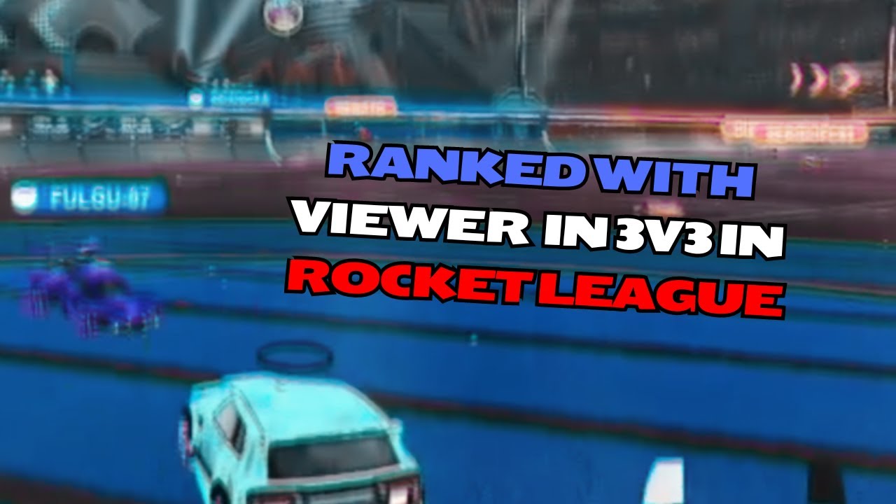 Ranked With Viewer in 3v3 in Rocket League - YouTube