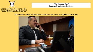 Episode 81   Tailored Executive Protection Services for High Risk Industries