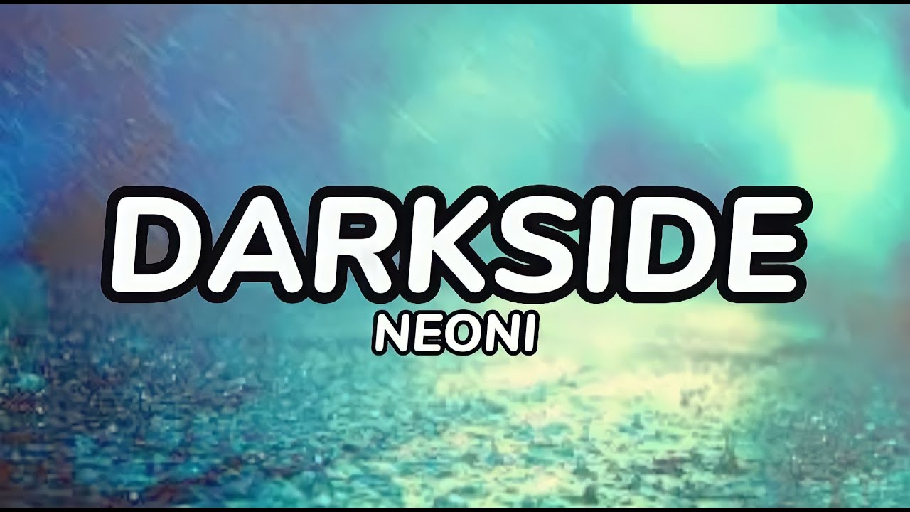 Dark Side (Lyrics) | Neoni - YouTube