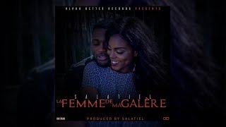 Salatiel - La Femme De Ma Galère [Lyric Video]