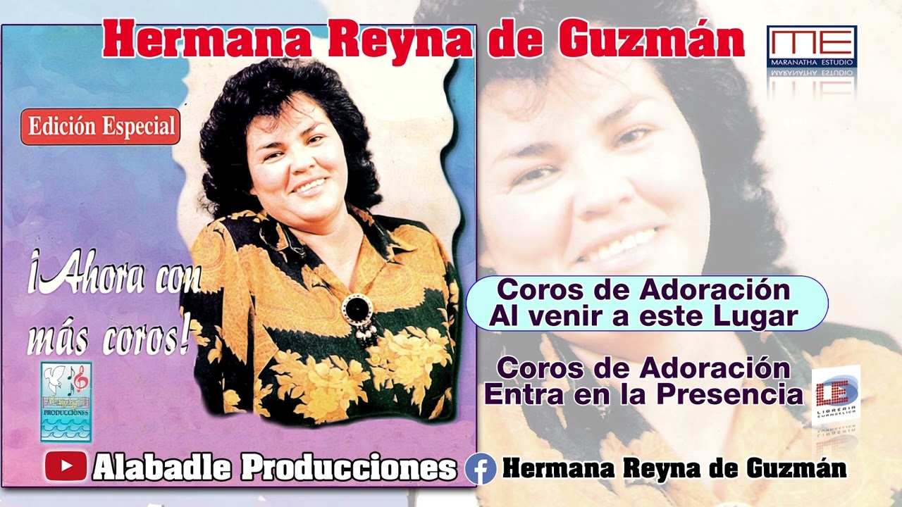 Hermana Reyna de Guzmán Ministración de Coros de Adoración Álbum Ahora con mas Coros