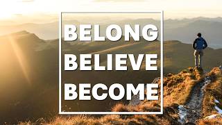 Belong - Believe - Become | Pastor Mark Fuhr