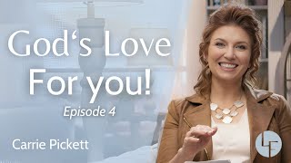 God's Love for You - Carrie Pickett - Life Foundations | Episode 4