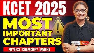 KCET 2025 Most Important Chapters | High-Weightage Topics for Maths, Physics, Chemistry