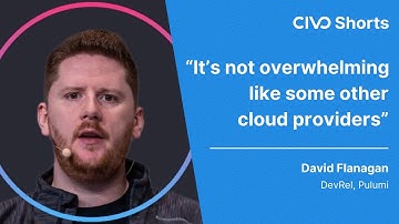 “It’s not overwhelming like some other cloud providers” - David Flanagan from Pulumi