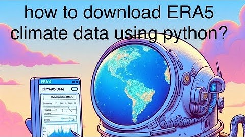 How to Get ERA5 Climate Data Using Python