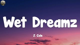 J. Cole - Wet Dreamz (Lyrics)