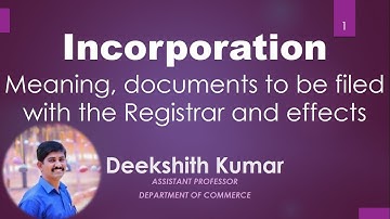 Incorporation| Documents to Registrar| Effects of Registration| By Deekshith Kumar Puttur