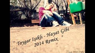 Toygar Işıklı - Hayat Gibi (2014 Remix) \