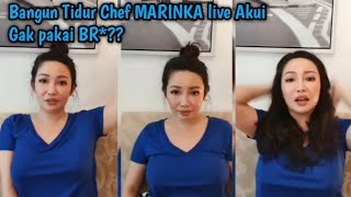 Bangun Tidur Chef MARINKA Live Akui Gak Pakei BR*??