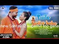 New santali superhit top 2 gana sadhu bababanam kora3