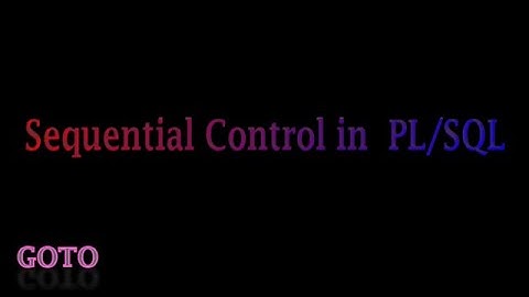 Sequential Control In PLSQL by GOTo Statement1