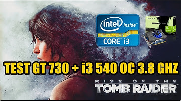 Test Rise Of Tomb Raider GT 730 e i3 540 oc 3 7 ghz