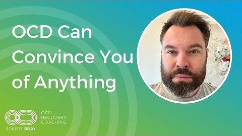 OCD Can Convince You of Anything