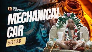 Mechanical Car | Srila Prabhupada | SB 1.2.6