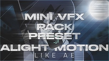MINI VFX PACK PRESET ALIGHT MOTION (SHAKE, ANIMATION TEXT, CC, 3D CAM, EFFECT)