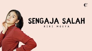 Sengaja Salah - Riri Moeya (Lirik Lagu)