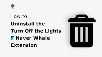 🔵How to uninstall the Turn Off the Lights Naver Whale Extension?