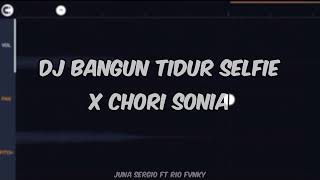 DJ BANGUN TIDUR SELFIE X CHORI SONIA VIRAL TIKTOK