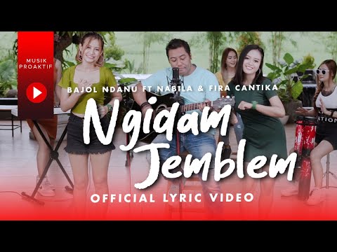 Bajol Ndanu Ft. Fira Cantika & Nabila - Ngidam Jemblem (Official Lyric Video)