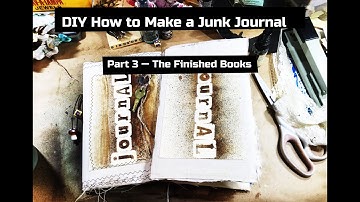 DIY How to Make a Junk Journal. Part 3: The Final Journals (no-sew and sewing machine junk journals)