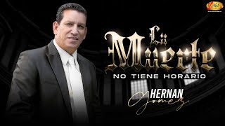 La Muerte No Tiene Horario - Hernan Gomez (Audio Oficial)