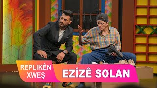 REPLIKÊN XWEŞ - EZÎZÊ SOLAN