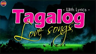 Maganda Tagalog Love Songs With Lyrics Of 80's 90's Playlist | Nonstop OPM Tagalog Love Songs Lyrics