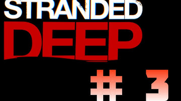 Lets make a raft in Stranded Deep Part 3