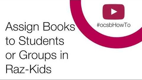 #ocsbHowTo Assign Books to Students and Groups in Raz-Kids