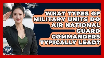 What Types of Military Units Do Air National Guard Commanders Typically Lead? | Air Guard Commanders