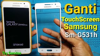 Cara Ganti Touchscreen Samsung Grand Prime G531h