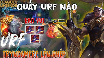 LMHT Tốc Chiến | URF chính thức cập bến | Tryndamere phép quẩy URF nào anh em ơi