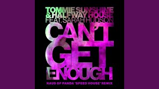 Can't Get Enough (Haus Of Panda "Speed House" Remix)