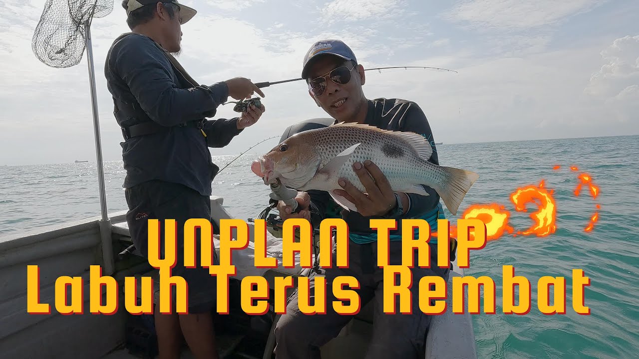 UNPLAN FISHING TRIP | LABUH TERUS REMBAT | UNGA vs KETARAP