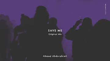 Ahmed Abdurahimli - Save Me