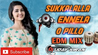 SUKKALALLA ENNELA O PILLO SONG EDM MIX BY DJ UDAYKIRAN