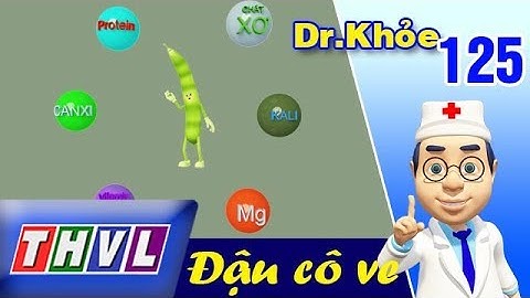 THVL | Dr. Khỏe – Tập 125: Đậu cô ve
