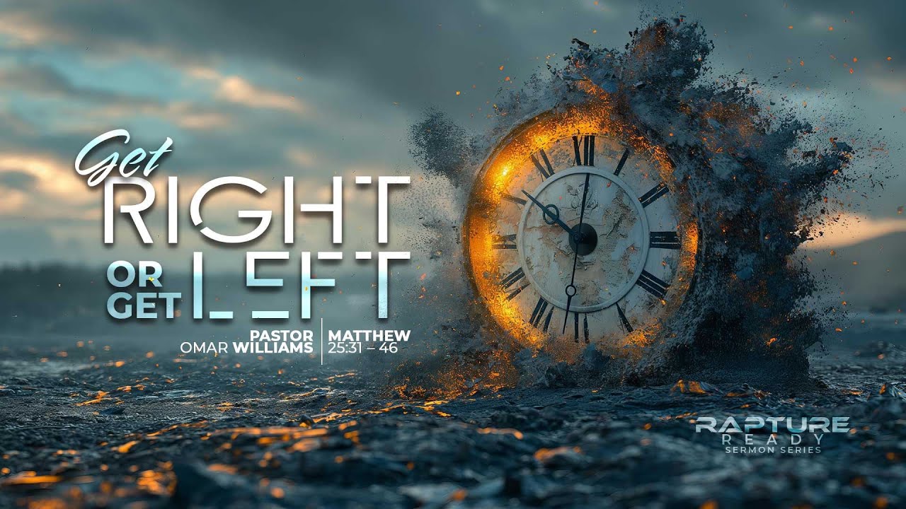 Get Right Or Get Left | Pastor Omar Williams | Rapture Ready | 01.26.25